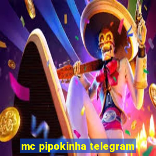 mc pipokinha telegram